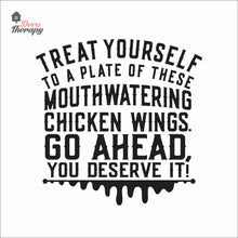 Load image into Gallery viewer, Treat Yourself Of These Mouthwatering Chicken Wings You Deserve It Wall Decal
