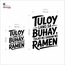 Load image into Gallery viewer, Tuloy Lang Sa Buhay Tulad Ng Sabaw Ng Ramen Wall Decal