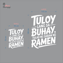 Load image into Gallery viewer, Tuloy Lang Sa Buhay Tulad Ng Sabaw Ng Ramen Wall Decal