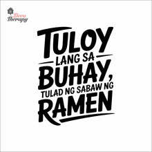 Load image into Gallery viewer, Tuloy Lang Sa Buhay Tulad Ng Sabaw Ng Ramen Wall Decal