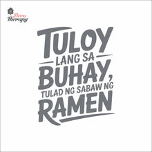 Load image into Gallery viewer, Tuloy Lang Sa Buhay Tulad Ng Sabaw Ng Ramen Wall Decal