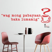 Load image into Gallery viewer, Wag Mong Pabayaan Baka Lumamig Coffee Tea Wall Decal Decotherapy