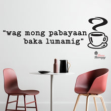 Load image into Gallery viewer, Wag Mong Pabayaan Baka Lumamig Coffee Tea Wall Decal Decotherapy