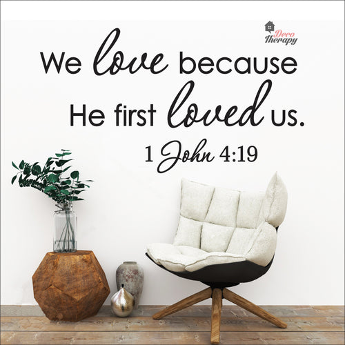 We Love Because He First Loved Us Wall Decal Decotherapy