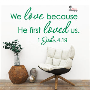 We Love Because He First Loved Us Wall Decal Decotherapy