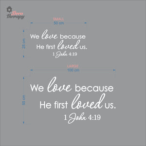 We Love Because He First Loved Us Wall Decal Decotherapy