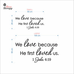 We Love Because He First Loved Us Wall Decal Decotherapy