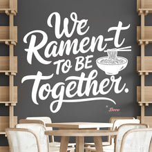 Load image into Gallery viewer, We Ramen-t To Be Together Wall Decal