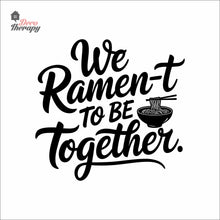 Load image into Gallery viewer, We Ramen-t To Be Together Wall Decal