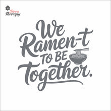 Load image into Gallery viewer, We Ramen-t To Be Together Wall Decal