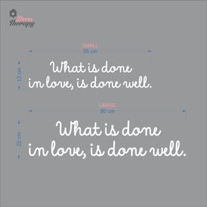 What Is Done In Love Is Done Well Wall Decal Decotherapy