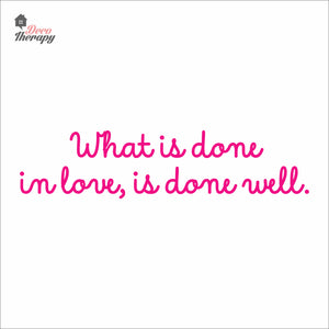 What Is Done In Love Is Done Well Wall Decal Decotherapy