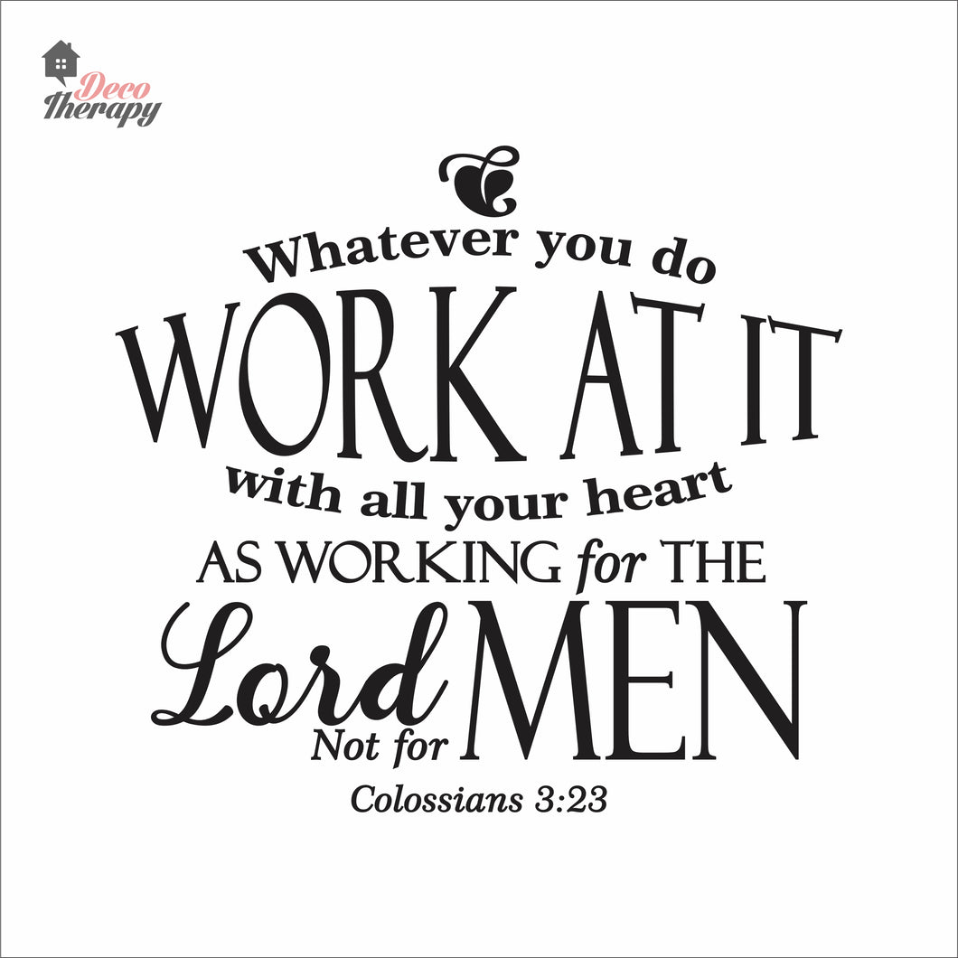 Whatever You Do Work At It With All Your Heart As Working For The Lord Wall Decal Decotherapy