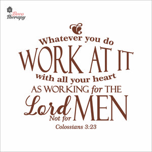 Whatever You Do Work At It With All Your Heart As Working For The Lord Wall Decal Decotherapy