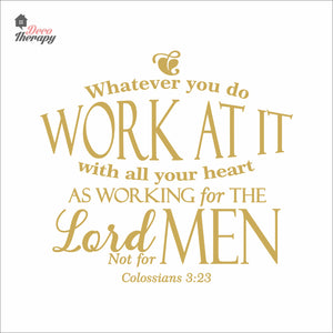 Whatever You Do Work At It With All Your Heart As Working For The Lord Wall Decal Decotherapy