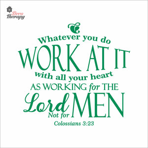 Whatever You Do Work At It With All Your Heart As Working For The Lord Wall Decal Decotherapy