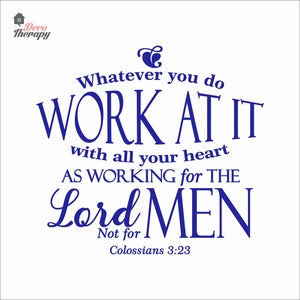 Whatever You Do Work At It With All Your Heart As Working For The Lord Wall Decal Decotherapy