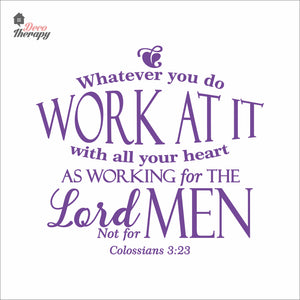 Whatever You Do Work At It With All Your Heart As Working For The Lord Wall Decal Decotherapy