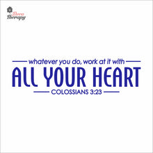 Load image into Gallery viewer, Whatever You Do Work At It With All Your Heart Wall Decal Decotherapy