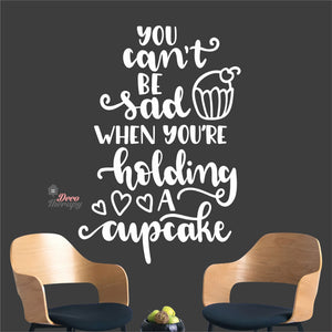 You Can't Be Sad When You're Holding Cupcake Wall Decal Decotherapy