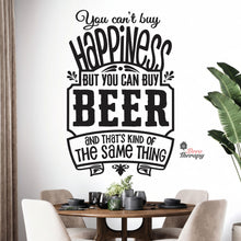 Load image into Gallery viewer, You Can't Buy Happiness But You Can Buy Beer That's The Same Thing Wall Decal Decotherapy