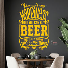 Load image into Gallery viewer, You Can't Buy Happiness But You Can Buy Beer That's The Same Thing Wall Decal Decotherapy