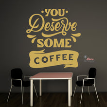 Load image into Gallery viewer, You Deserve Some Coffee Wall Decal Decotherapy