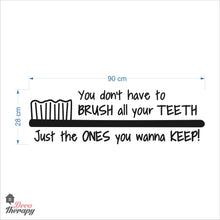 Load image into Gallery viewer, You Don&#39;t Have To Brush All Your Teeth Just The Ones You Wanna Keep Dental Wall Decal
