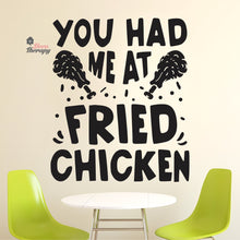 Load image into Gallery viewer, You Had Me At Fried Chicken Wall Decal