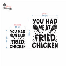 Load image into Gallery viewer, You Had Me At Fried Chicken Wall Decal