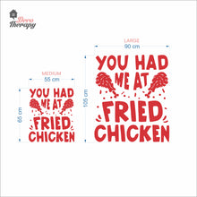 Load image into Gallery viewer, You Had Me At Fried Chicken Wall Decal