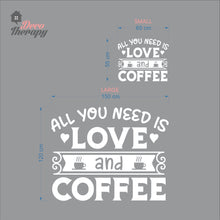 Load image into Gallery viewer, You Need Love And Coffee Wall Decal