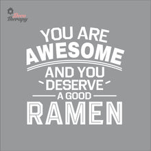 Load image into Gallery viewer, You Are Awesome And You Deserve A Good Ramen V1 Wall Decal
