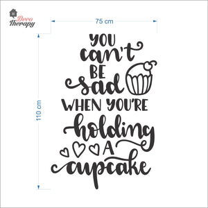 You Can't Be Sad When You're Holding Cupcake Wall Decal Decotherapy