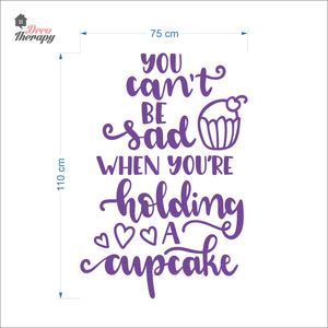 You Can't Be Sad When You're Holding Cupcake Wall Decal Decotherapy
