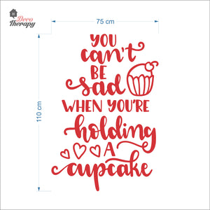 You Can't Be Sad When You're Holding Cupcake Wall Decal Decotherapy
