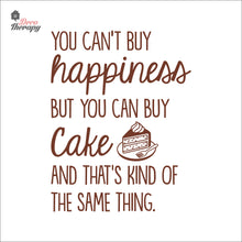 Load image into Gallery viewer, You Can&#39;t Buy Happiness But You Can Buy Cake V2 Wall Decal Decotherapy