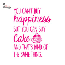 Load image into Gallery viewer, You Can&#39;t Buy Happiness But You Can Buy Cake V2 Wall Decal Decotherapy
