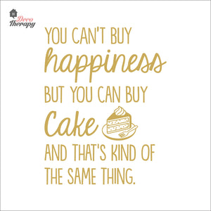 You Can't Buy Happiness But You Can Buy Cake V2 Wall Decal Decotherapy