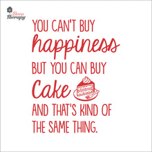 Load image into Gallery viewer, You Can&#39;t Buy Happiness But You Can Buy Cake V2 Wall Decal Decotherapy