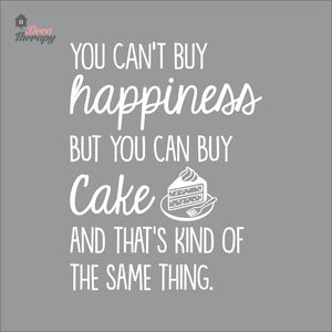You Can't Buy Happiness But You Can Buy Cake V2 Wall Decal Decotherapy