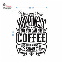 Load image into Gallery viewer, You Can&#39;t Buy Happiness But You Can Buy Coffee That&#39;s The Same Thing Wall Decal Decotherapy