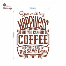 Load image into Gallery viewer, You Can&#39;t Buy Happiness But You Can Buy Coffee That&#39;s The Same Thing Wall Decal Decotherapy