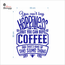 Load image into Gallery viewer, You Can&#39;t Buy Happiness But You Can Buy Coffee That&#39;s The Same Thing Wall Decal Decotherapy
