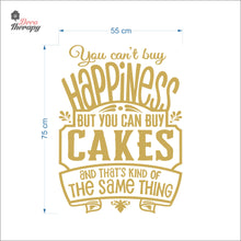 Load image into Gallery viewer, You Can&#39;t Buy Happiness But You Can Buy Cake V1 Wall Decal Decotherapy