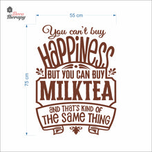 Load image into Gallery viewer, You Can't Buy Happiness But You Can Buy Milktea Wall Decal Decotherapy