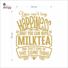 Load image into Gallery viewer, You Can't Buy Happiness But You Can Buy Milktea Wall Decal Decotherapy