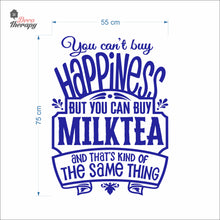 Load image into Gallery viewer, You Can't Buy Happiness But You Can Buy Milktea Wall Decal Decotherapy