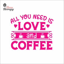 Load image into Gallery viewer, You Need Love And Coffee Wall Decal