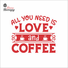 Load image into Gallery viewer, You Need Love And Coffee Wall Decal